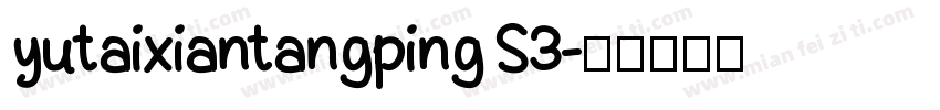 yutaixiantangping S3字体转换